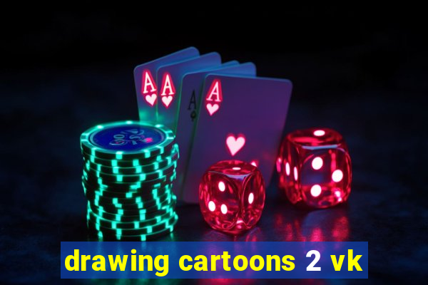 drawing cartoons 2 vk